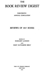 Book cover of "The Book Review Digest, Volume 13, 1917 - Thirteenth Annual Cumulation. Reviews of 1917 Books"