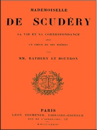 Book cover of "Mademoiselle de Scudéry, sa vie et sa correspondance, avec un choix de ses poésies"