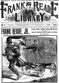 Book cover of "Frank Reade, Jr., and his new steam man; or, the young inventor's trip to the far west"