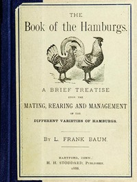 Book cover of "The Book of the Hamburgs - A Brief Treatise upon the Mating, Rearing and Management of the Different Varieties of Hamburgs"
