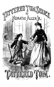 Book cover of "Tattered Tom; or, The Story of a Street Arab"
