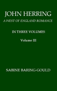 Book cover of "John Herring: A West of England Romance. Volume 3 (of 3)"