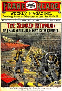 Book cover of "The Sunken Isthmus; or, Frank Reade, Jr., in the Yucatan Channel."