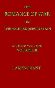 Book cover of "The Romance of War; or, The Highlanders in Spain, Volume 3 (of 3)"