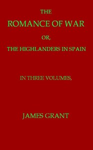 Book cover of "The Romance of War; or, The Highlanders in France and Belgium, A Sequel to the Highlanders in Spain"