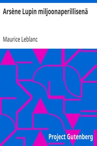 Book cover of "Arsène Lupin miljoonaperillisenä"