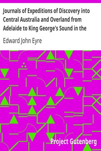 Book cover of "Journals of Expeditions of Discovery into Central Australia and Overland from Adelaide to King George's Sound in the Years 1840-1: Sent By the Colonists of South Australia, with the Sanction and Support of the Government: Including an Account of the Manne"