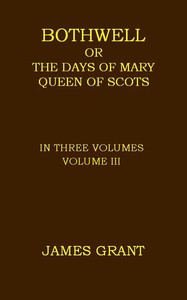 Book cover of "Bothwell; or, The Days of Mary Queen of Scots, Volume 3 (of 3)"