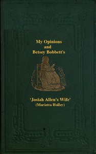 Book cover of "My Opinions and Betsey Bobbet's - Designed as a Beacon Light to Guide Women to Life, Liberty, and the Pursuit of Happiness, But Which May Be Read by Members of the Sterner Sect, without Injury to Themselves or the Book"