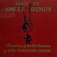 Book cover of "Told by Uncle Remus: New Stories of the Old Plantation"