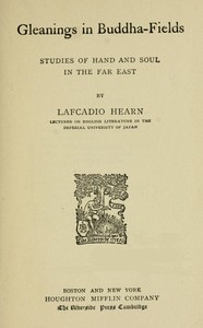 Book cover of "Gleanings in Buddha-Fields: Studies of Hand and Soul in the Far East"