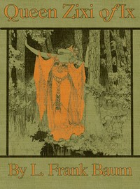 Book cover of "Queen Zixi of Ix; Or, the Story of the Magic Cloak"
