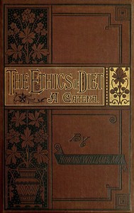Book cover of "The Ethics of Diet - A Catena of Authorities Deprecatory of the Practice of Flesh Eating"