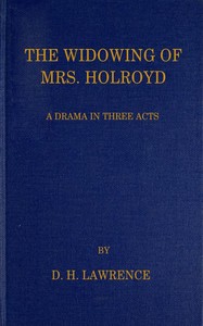 Book cover of "The Widowing of Mrs. Holroyd: A Drama in Three Acts"