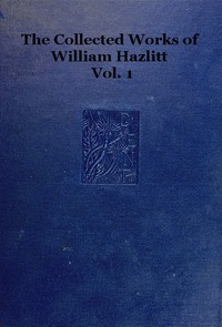 Book cover of "The collected works of William Hazlitt, Vol. 01 (of 12)"