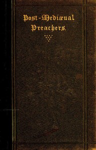 Book cover of "Post-Mediæval Preachers - Some Account of the Most Celebrated Preachers of the 15th, 16th, & 17th Centuries; with outlines of their sermons, and specimens of their style"
