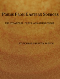 Book cover of "Poems from Eastern Sources: The Steadfast Prince; and Other Poems"