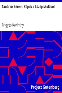 Book cover of "Tanár úr kérem: Képek a középiskolából"