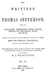 Book cover of "The Writings of Thomas Jefferson, Vol. 9 (of 9) - Being His Autobiography, Correspondence, Reports, Messages, Addresses, and Other Writings, Official and Private"