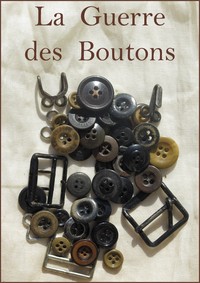 Book cover of "La Guerre des Boutons: Roman de ma douzième année"