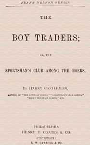 Book cover of "The Boy Traders; Or, The Sportsman's Club Among the Boers"