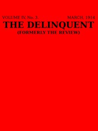 Book cover of "The Delinquent (Vol. IV, No. 3, March 1914)"