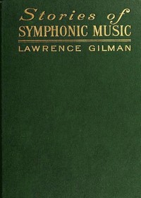 Book cover of "Stories of Symphonic Music - A Guide to the Meaning of Important Symphonies, Overtures, and Tone-poems from Beethoven to the Present Day"
