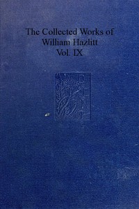 Book cover of "The collected works of William Hazlitt, Vol. 09 (of 12)"