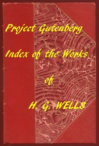 Book cover of "Index of the Project Gutenberg Works of H. G. Wells - Hyperlinks to all Chapters of all Individual Ebooks"