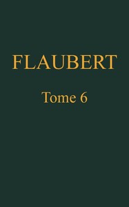 Book cover of "Œuvres complètes de Gustave Flaubert, tome 6: Trois contes, suivis de mélanges inédits"