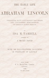 Book cover of "The early life of Abraham Lincoln: - containing many unpublished documents and unpublished reminiscences of Lincoln's early friends"