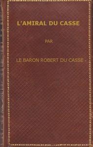 Book cover of "L'amiral Du Casse, Chevalier de la Toison d'Or (1646-1715) - Étude sur la France maritime et coloniale (règne de Louis XIV)"