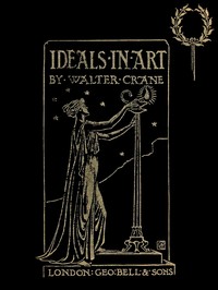 Book cover of "Ideals in Art: Papers Theoretical, Practical, Critical"