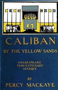 Book cover of "Caliban by the Yellow Sands: A Community Masque of the Art of the Theatre"