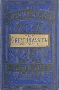 Book cover of "The Great Invasion of 1813-14; or, After Leipzig - Being a story of the entry of the allied forces into Alsace and Lorraine, and their march upon Paris after the Battle of Leipzig, called the Battle of the Kings and Nations"