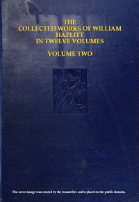 Book cover of "The collected works of William Hazlitt, Vol. 02 (of 12)"