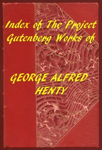 Book cover of "Index of the Project Gutenberg Works of George Alfred Henty"