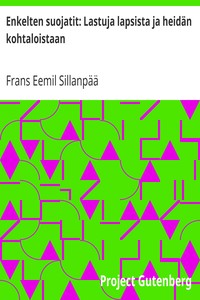 Book cover of "Enkelten suojatit: Lastuja lapsista ja heidän kohtaloistaan"