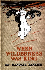Book cover of "When Wilderness was King: A Tale of the Illinois Country"