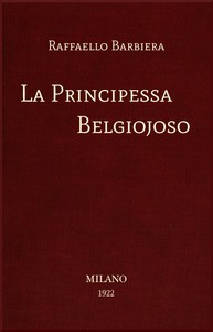 Book cover of "La Principessa Belgiojoso - Da memorie mondane inedite o rare e da archivii segreti di Stato"