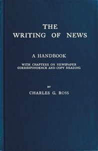 Book cover of "The Writing of News - A Handbook with Chapters on Newspaper Correspondence and Copy Reading"