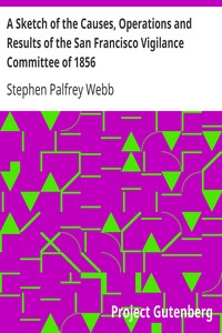Book cover of "A Sketch of the Causes, Operations and Results of the San Francisco Vigilance Committee of 1856"