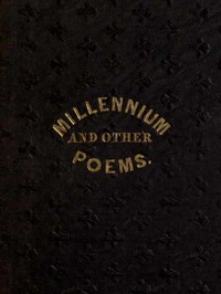 Book cover of "The Millennium, and Other Poems - To Which is Annexed, a Treatise on the Regeneration and Eternal Duration of Matter"