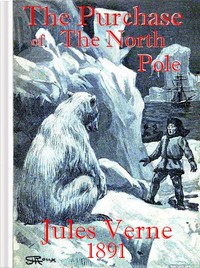 Book cover of "The Purchase of the North Pole - A sequel to "From the earth to the moon""