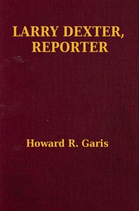 Book cover of "Larry Dexter, Reporter; Or, Strange Adventures in a Great City"
