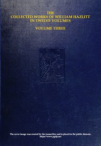 Book cover of "The collected works of William Hazlitt, Vol. 03 (of 12)"