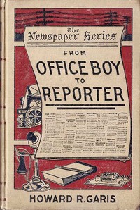 Book cover of "From Office Boy to Reporter; Or, The First Step in Journalism"
