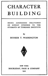 Book cover of "Character Building - Being Addresses Delivered on Sunday Evenings to the Students of Tuskegee Institute"