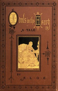 Book cover of "Idols in the Heart: A Tale"
