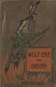 Book cover of "Wolf Ear the Indian: A story of the great uprising of 1890-91"